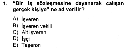 İş Ve Sosyal Güvenlik Hukuku 2012-2013 Ara Sınav - 1. soru