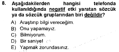 Çağrı Merkezinde Hizmet 2012-2013 Ara Sınav - 8. soru