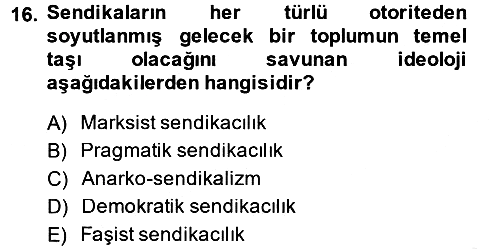 Sendikacılık 2013-2014 Ara Sınav - 16. soru