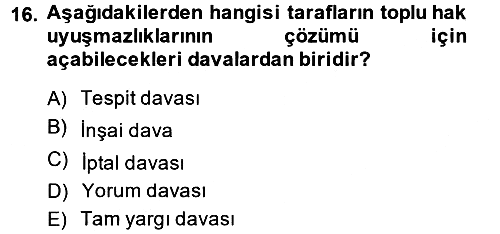 Toplu İş Hukuku 2014-2015 Tek Ders Sınavı - 16. soru