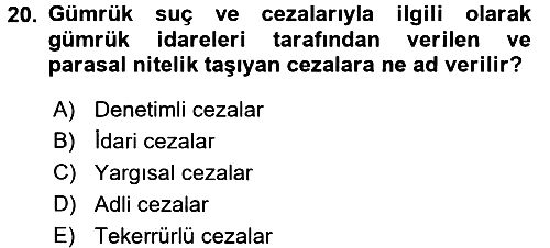 Gümrük Mevzuatı 2016-2017 3 Ders Sınavı - 20. soru