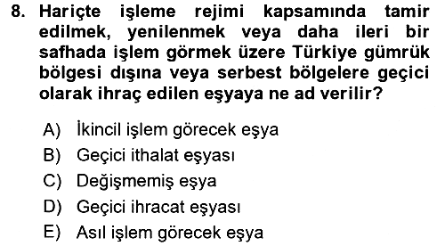 Gümrük Mevzuatı 2017-2018 3 Ders Sınavı - 8. soru