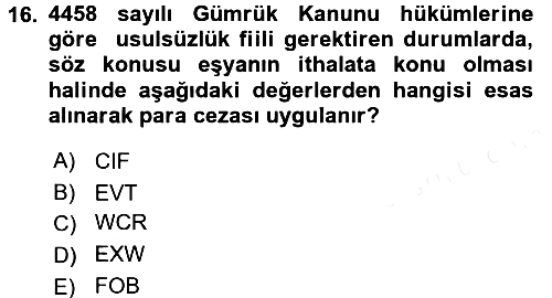 Gümrük Mevzuatı 2017-2018 3 Ders Sınavı - 16. soru