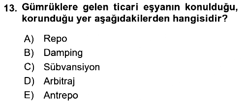 Gümrük Mevzuatı 2024-2025 Ara Sınav - 13. soru