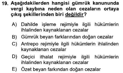 Gümrük Mevzuatı 2016-2017 Dönem Sonu Sınavı - 19. soru