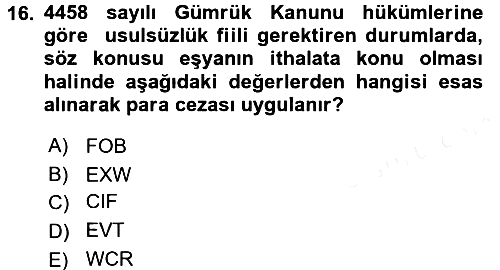 Gümrük Mevzuatı 2017-2018 Dönem Sonu Sınavı - 16. soru