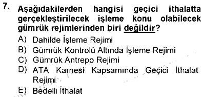 Gümrük Mevzuatı 2013-2014 Tek Ders Sınavı - 7. soru