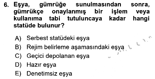 Gümrük Mevzuatı 2018-2019 Yaz Okulu Sınavı - 6. soru