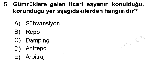 Gümrük Mevzuatı 2023-2024 Yaz Okulu Sınavı - 5. soru