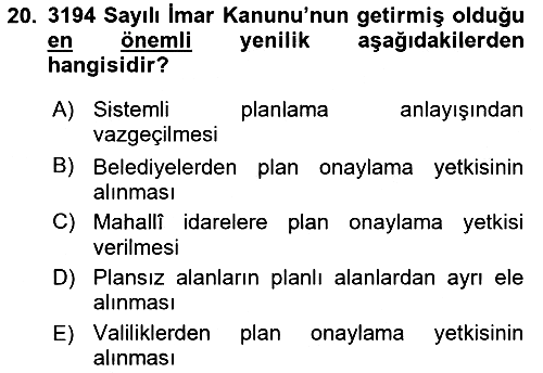 Belediye, İmar ve Gayrimenkul Mevzuatı 2018-2019 Yaz Okulu Sınavı - 20. soru