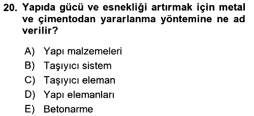 Bina ve Yapım Bilgisi 2019-2020 Ara Sınav - 20. soru