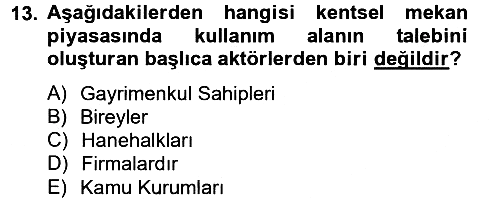 Gayrimenkul Ekonomisi 2012-2013 Ara Sınav - 13. soru