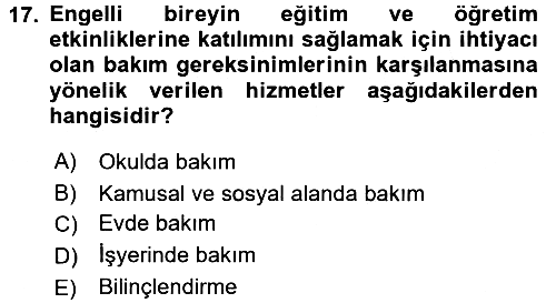 Bakıma Gereksinimi Olan Engelli Bireyler 1 2017-2018 Ara Sınav - 17. soru