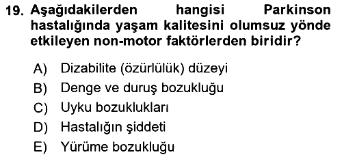 Yaşlılıkta Nörolojik Temelli Durumların Bakım ve Rehabilitasyonu 2021-2022 Dönem Sonu Sınavı - 19. soru