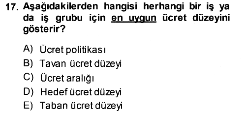 Ücret ve Ödül Yönetimi 2014-2015 Ara Sınav - 17. soru