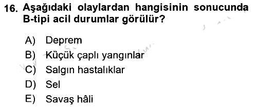 Afet, Acil Durum ve Endüstriyel Kazalarda İş Sağlığı ve Güvenliği 2024-2025 Yaz Okulu Sınavı - 16. soru