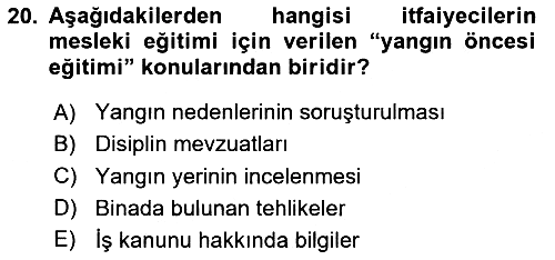 Afet, Acil Durum ve Endüstriyel Kazalarda İş Sağlığı ve Güvenliği 2024-2025 Yaz Okulu Sınavı - 20. soru