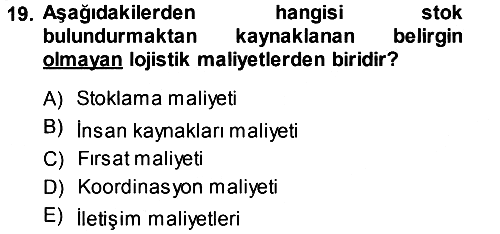 Lojistik Maliyetleri ve Raporlama 1 2013-2014 Ara Sınav - 19. soru