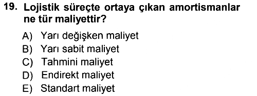 Lojistik Maliyetleri ve Raporlama 1 2014-2015 Ara Sınav - 19. soru