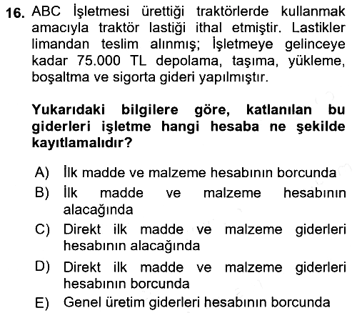 Lojistik Maliyetleri ve Raporlama 1 2016-2017 Dönem Sonu Sınavı - 16. soru