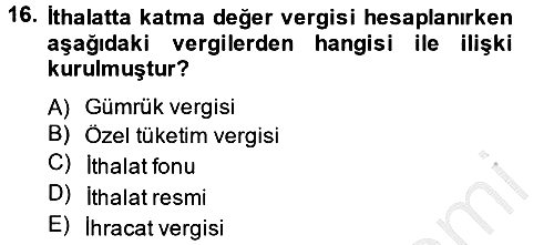 Özel Vergi Hukuku 2 2012-2013 Ara Sınav - 16. soru