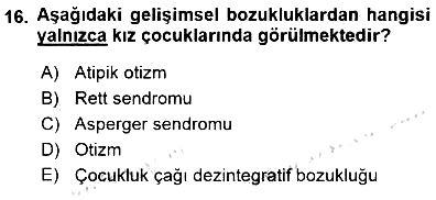 Çocuk Ruh Sağlığı 2015-2016 Dönem Sonu Sınavı - 16. soru