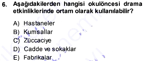 Okulöncesinde Drama 2013-2014 Dönem Sonu Sınavı - 6. soru