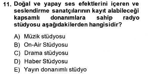 Radyo ve Televizyon Stüdyoları 2013-2014 Dönem Sonu Sınavı - 11. soru