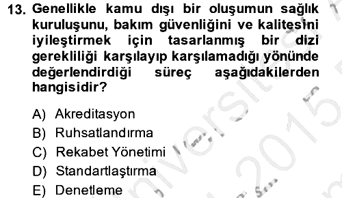 Sağlık Kurumlarında Kalite Yönetimi 2014-2015 Dönem Sonu Sınavı - 13. soru