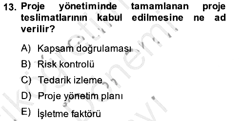 Proje Yönetimi 2013-2014 Dönem Sonu Sınavı - 13. soru