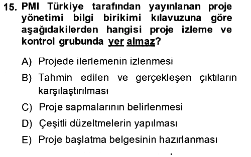 Proje Yönetimi 2013-2014 Dönem Sonu Sınavı - 15. soru