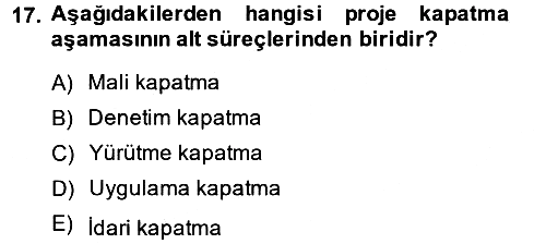 Proje Yönetimi 2014-2015 Dönem Sonu Sınavı - 17. soru