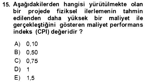 Proje Yönetimi 2023-2024 Dönem Sonu Sınavı - 15. soru