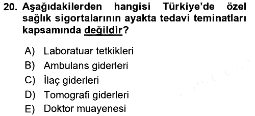 Sağlık Sigortacılığı 2017-2018 3 Ders Sınavı - 20. soru