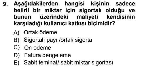 Sağlık Sigortacılığı 2012-2013 Ara Sınav - 9. soru