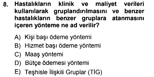 Sağlık Sigortacılığı 2012-2013 Dönem Sonu Sınavı - 8. soru