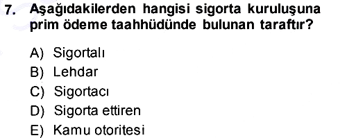 Sağlık Sigortacılığı 2013-2014 Dönem Sonu Sınavı - 7. soru