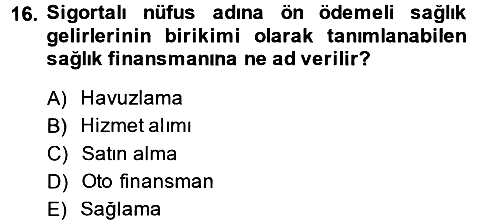 Sağlık Sigortacılığı 2014-2015 Dönem Sonu Sınavı - 16. soru