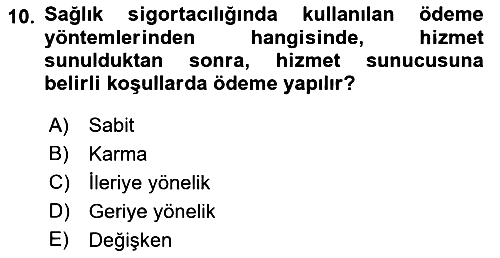 Sağlık Sigortacılığı 2018-2019 Dönem Sonu Sınavı - 10. soru