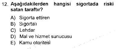 Sağlık Sigortacılığı 2012-2013 Tek Ders Sınavı - 12. soru