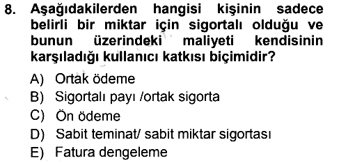 Sağlık Sigortacılığı 2013-2014 Tek Ders Sınavı - 8. soru