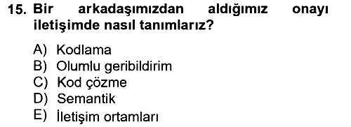 Etkili İletişim Teknikleri 2012-2013 Ara Sınav - 15. soru