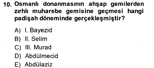 Osmanlı Devlenti’nde Yenileşme Hareketleri (1703-1876) 2013-2014 Ara Sınav - 10. soru