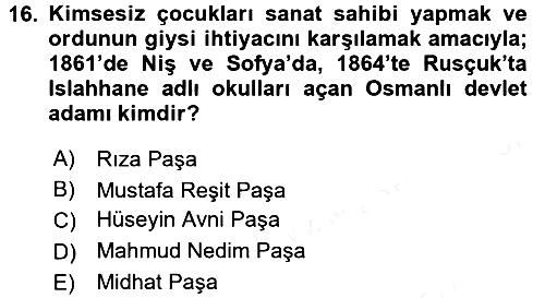 Osmanlı Devlenti’nde Yenileşme Hareketleri (1703-1876) 2015-2016 Ara Sınav - 16. soru