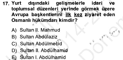 Osmanlı Devlenti’nde Yenileşme Hareketleri (1703-1876) 2014-2015 Dönem Sonu Sınavı - 17. soru