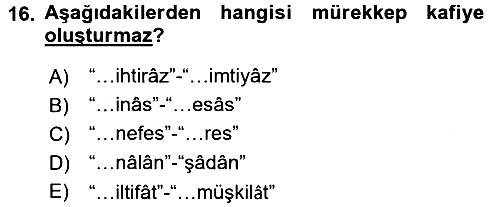 Eski Türk Edebiyatına Giriş: Biçim ve Ölçü 2015-2016 Dönem Sonu Sınavı - 16. soru