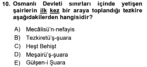 Eski Türk Edebiyatının Kaynaklarından Şair Tezkireleri 2016-2017 Ara Sınav - 10. soru