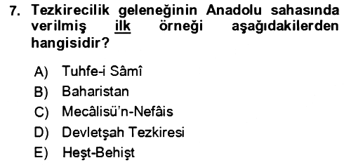 Eski Türk Edebiyatının Kaynaklarından Şair Tezkireleri 2017-2018 Ara Sınav - 7. soru
