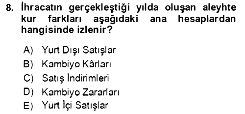 Dış Ticaret İşlemlerinin Muhasebeleştirilmesi 2018-2019 Dönem Sonu Sınavı - 8. soru