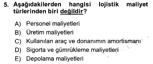 Lojistik Maliyetleri Ve Raporlama 2022-2023 Yaz Okulu Sınavı - 5. soru